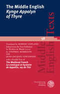 The Middle English 'kynge Appolyn of Thyre': Translated by Robert Copland. Edited from the Text Published by Wynkyn de Worde (1510). with a Parallel Text of the Medieval French 'la Cronicque Et Hystoire de Appollin, Roy de Thir'