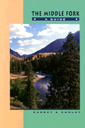 The Middle Fork: A Guide (Revised)