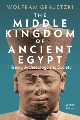 The Middle Kingdom of Ancient Egypt: History, Archaeology and Society - Grajetzki, Wolfram