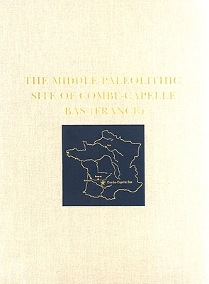 The Middle Paleolithic Site of Combe-Capelle Bas (France) - Dibble, Harold L, and Lenoir, Michel