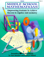 The Middle School Mathematician: Empowering Students to Achieve Success in Algebra and Geometry