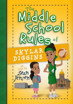 The Middle School Rules of Skylar Diggins: As Told by Sean Jensen - Jensen, Sean