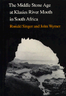 The Middle Stone Age at Klasies River Mouth in South Africa - Singer, Donald, and Wymer, John, and Singer, Ronald