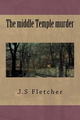 The middle Temple murder - Ballin, G-Ph (Editor), and Fletcher, J S