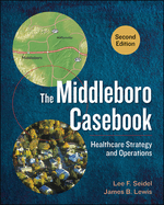 The Middleboro Casebook: Healthcare Strategy and Operations, Second Edition
