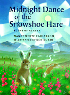 The Midnight Dance of the Snowshoe Hare - Carlstrom, Nancy White