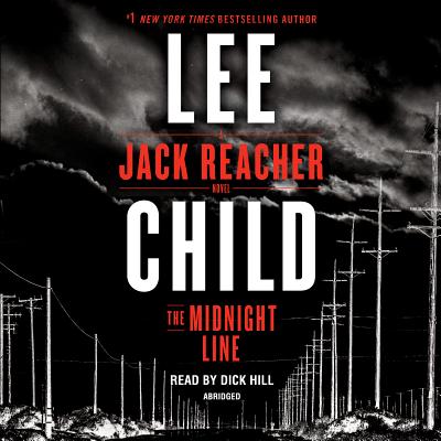 The Midnight Line: A Jack Reacher Novel - Child, Lee, New, and Hill, Dick (Read by)