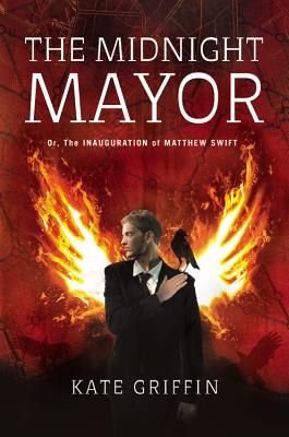 The Midnight Mayor: Or, the Inauguration of Matthew Swift - Griffin, Kate