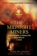 The Midnight Miners: A Mine Disaster at Hickory Hill Deep Mine #1