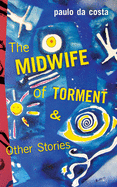 The Midwife of Torment & Other Stories: Volume 136