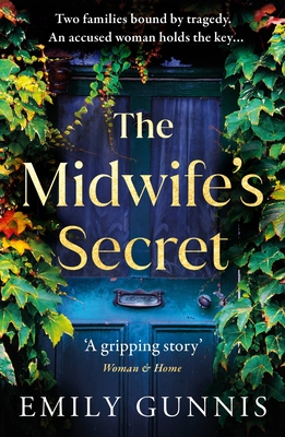 The Midwife's Secret: A gripping, heartbreaking story about a missing girl and a family secret for lovers of historical fiction - Gunnis, Emily