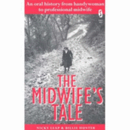 The Midwife's Tale: An Oral History from Handywoman to Professional Midwife