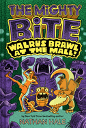 The Mighty Bite #2: Walrus Brawl at the Mall: A Graphic Novel