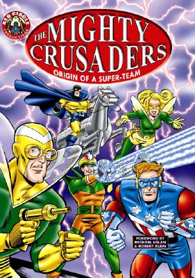 The Mighty Crusaders: Origin of a Super-Team - Siegel, Jerry