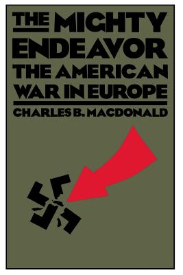 The Mighty Endeavor: The American War in Europe - MacDonald, Charles B