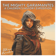 The Mighty Garamantes: A Children's History Expedition