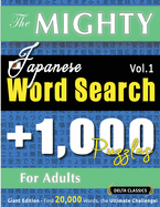 The Mighty Japanese Word Search - 1,000 Puzzles for Adults - Delta Classics - Giant Edition - Find 20,000 Words, the Ultimate Challenge!