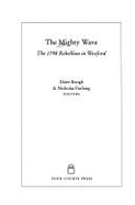 The Mighty Wave: The 1798 Rebellion in Wexford - Keogh, D