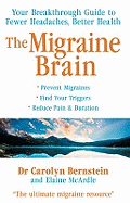 The Migraine Brain: Your Breakthrough Guide to Fewer Headaches, Better Health