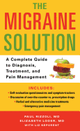 The Migraine Solution: A Complete Guide to Diagnosis, Treatment, and Pain Management