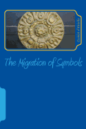 The Migration of Symbols - D'Alviella, Goblet, Count