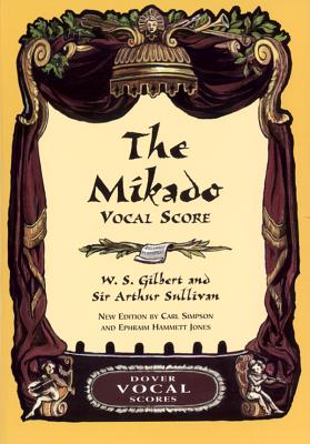 The Mikado Vocal Score - Simpson, Carl (Editor), and Jones, Ephraim Hammett (Editor)