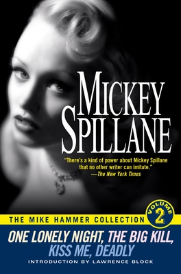 The Mike Hammer Collection, Volume 2: One Lonely Night, The Big Kill, Kiss Me, Deadly - Spillane, Mickey
