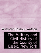 The Military and Civil History of the County of Essex, New York