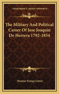 The Military and Political Career of Jose Joaquin de Herrera 1792-1854
