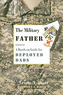 The Military Father: A Hands-On Guide for Deployed Dads