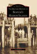 The Military History of Boston's Harbor Islands
