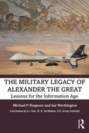 The Military Legacy of Alexander the Great: Lessons for the Information Age