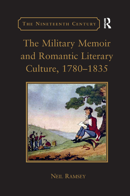 The Military Memoir and Romantic Literary Culture, 1780 1835 - Ramsey, Neil