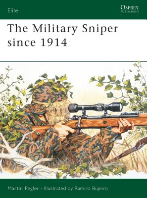 The Military Sniper Since 1914 the Military Sniper Since 1914 - Pegler, Martin