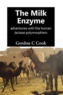 The Milk Enzyme: Adventures with the Human Lactase Polymorphism - Cook, Gordon C.