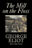 The Mill on the Floss by George Eliot, Fiction, Classics