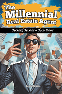 The Millennial Real Estate Agent: Secrets, Selfies and Sold Signs