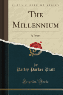 The Millennium: A Poem (Classic Reprint)