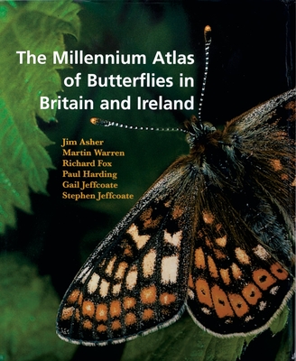 The Millennium Atlas of Butterflies in Britain and Ireland - Asher, Jim (Editor), and Warren, Martin (Editor), and Fox, Richard (Editor)