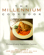 The Millennium Cookbook: Extraordinary Vegetarian Cuisine - Tucker, Eric, and Westerdahl, John, M.P.H., R.D.