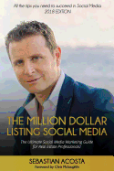 The Million Dollar Listing Social Media: The Ultimate Social Media Marketing Guide for Real Estate Professionals!
