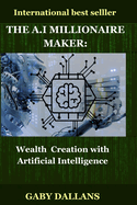 The Millionaire Maker: Wealth creation with artificial intelligence