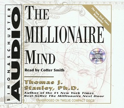 The Millionaire Mind - Stanley, Thomas J, Dr., and Smith, Cotter (Read by)