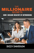 The Millionaire Secret: How I Became Wealthy by Networking