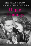 The Mills & Boon Modern Girl's Guide to: Happy Endings: Dating Hacks for Feminists