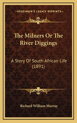 The Milners or the River Diggings: A Story of South African Life (1891) - Murray, Richard William