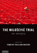 The Milosevic Trial: An Autopsy