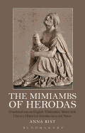 The Mimiambs of Herodas: Translated Into an English 'Choliambic' Metre with Literary-Historical Introductions and Notes