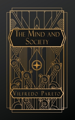 The Mind and Society: Volume I - Pareto, Vilfredo