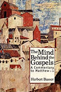 The Mind Behind the Gospels: A Commentary to Matthew 1-14